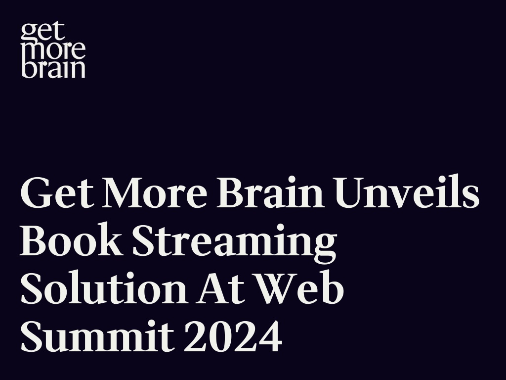 Get More Brain -Get More Brain unveils Book Streaming solution at Web Summit 2024