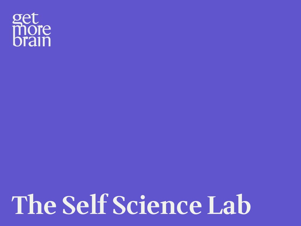 Get More Brain -The Self Science Lab