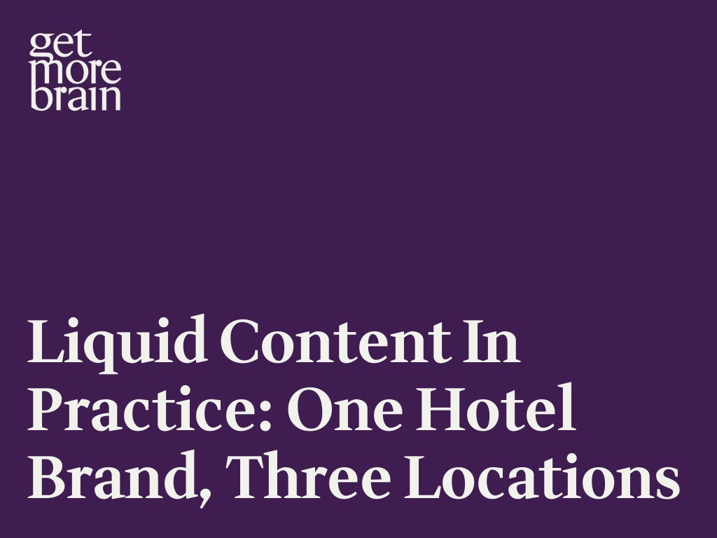 Liquid Content in Practice: One hotel brand, three locations