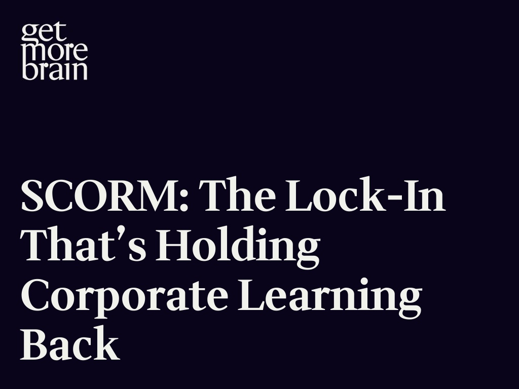 SCORM: The Lock-In That’s Holding Corporate Learning Back